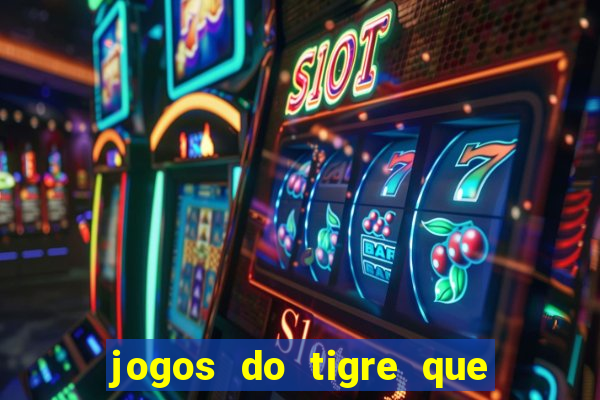 jogos do tigre que dao bonus no cadastro